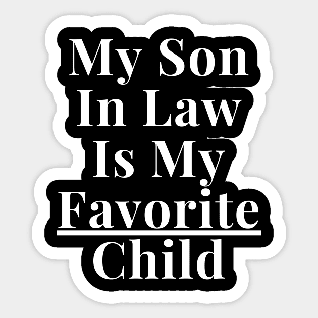 My Son In Law Is My Favorite Child Sticker by SHAIKY